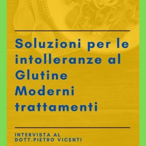 Soluzioni per le intolleranze al glutine - Pietro Vicenti